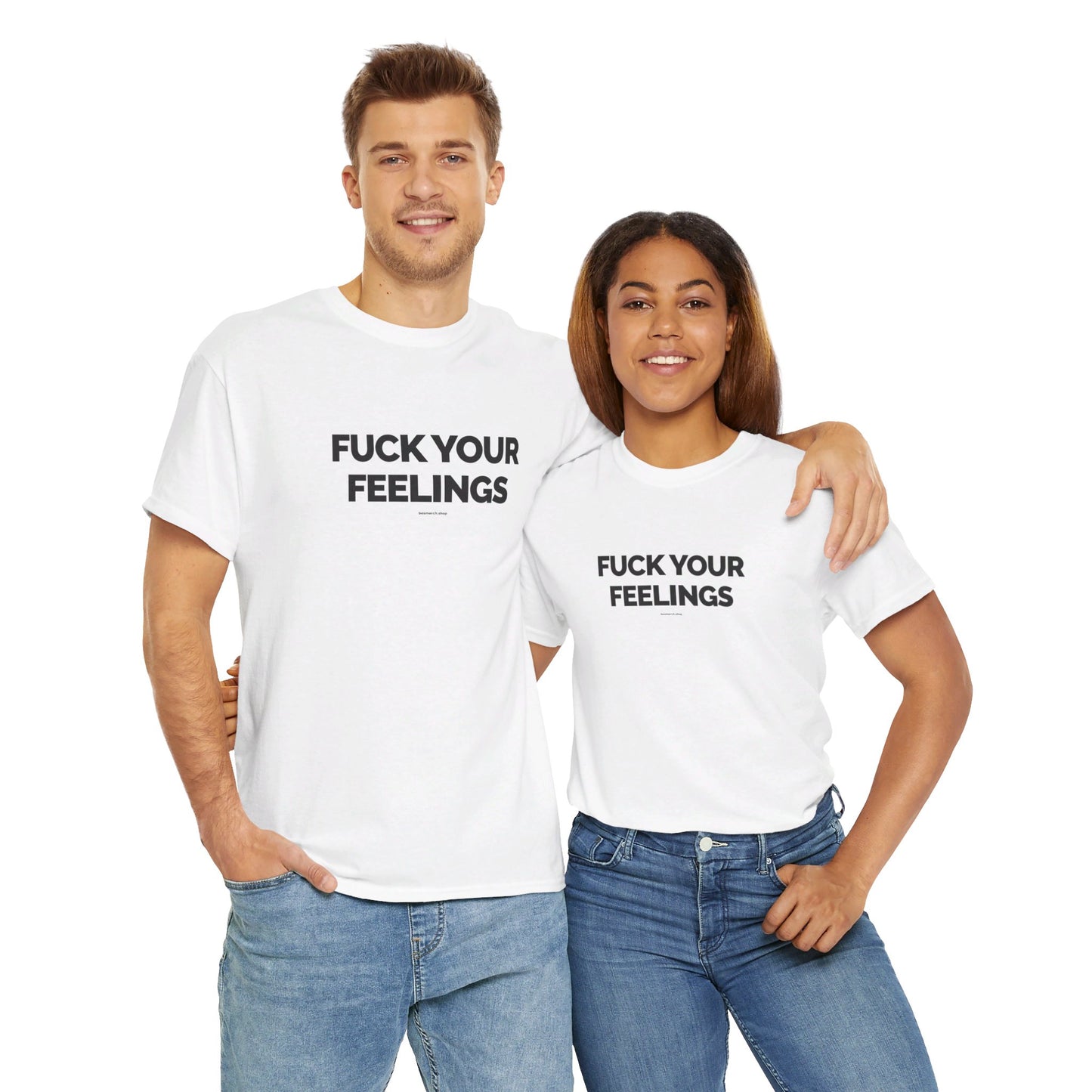 Fuck Your Feelings T-shirt w/ black lettering