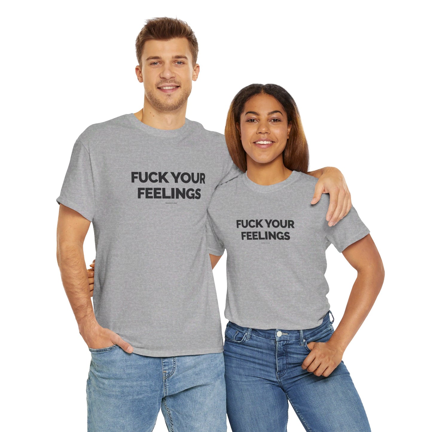 Fuck Your Feelings T-shirt w/ black lettering