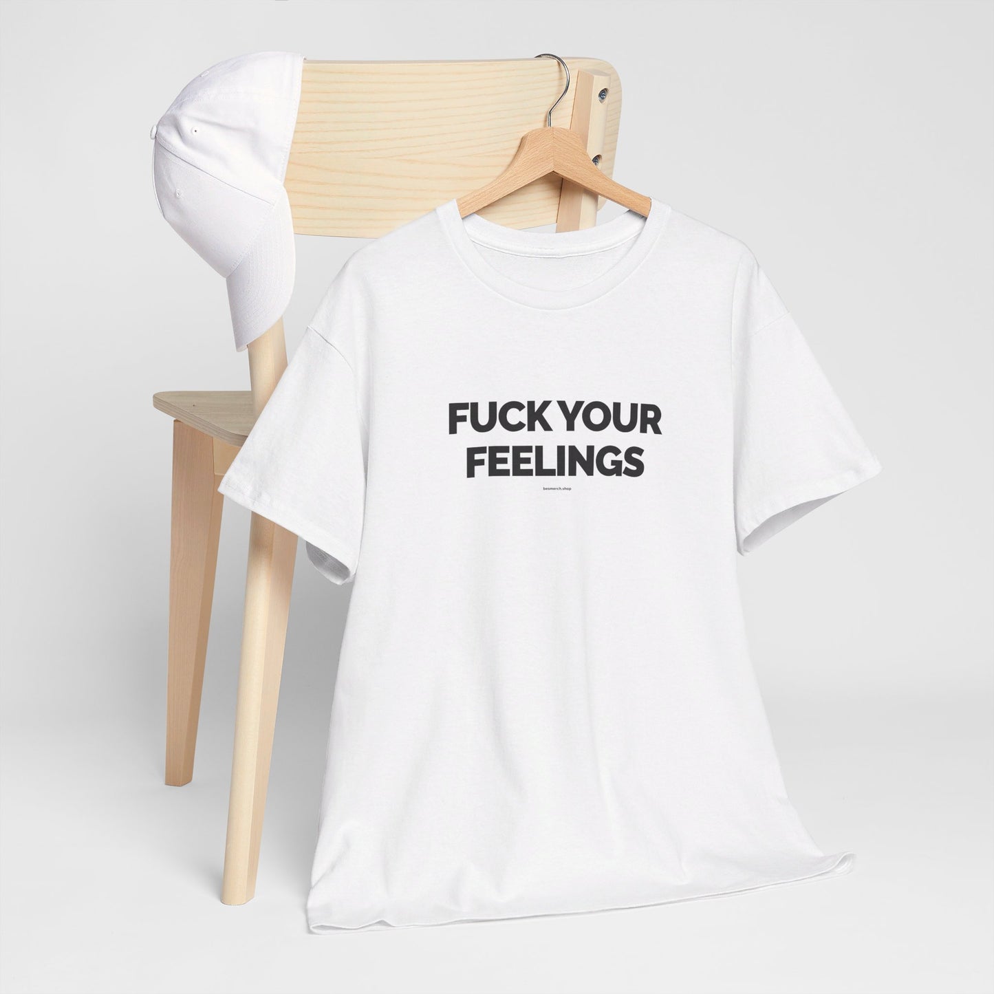 Fuck Your Feelings T-shirt w/ black lettering